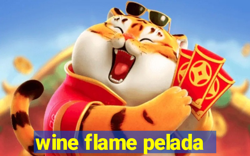 wine flame pelada